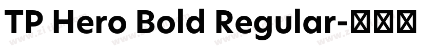 TP Hero Bold Regular字体转换 TP Hero Bold Regular字体转换